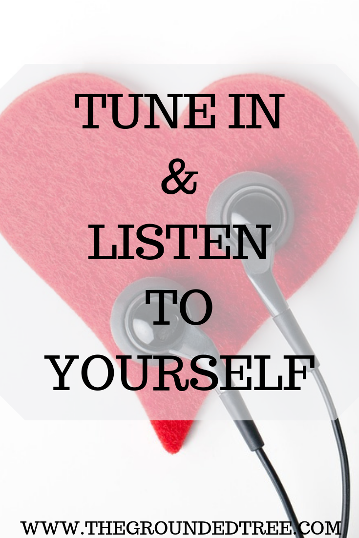 TUNE IN AND LISTEN TO YOURSELF