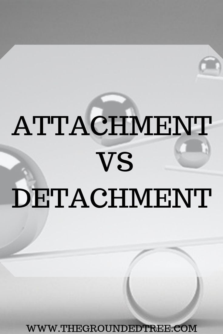 Attachment Vs Detachment