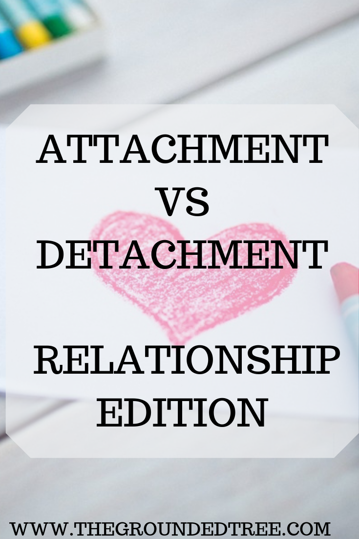 Attachment Vs Detachment- Relationship Edition