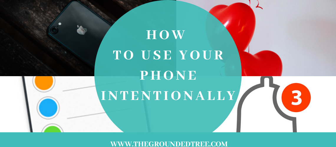 How To Use Your Phone Intentionally