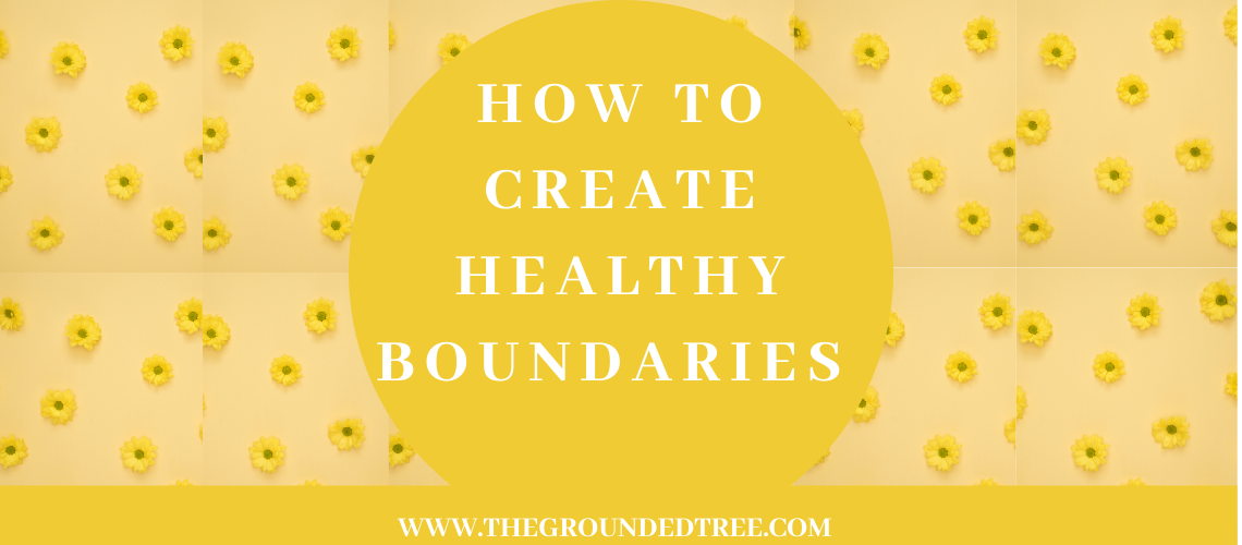 How To Create Healthy Boundaries